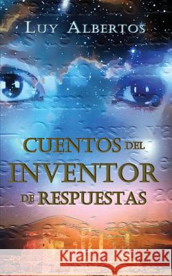 Cuentos del inventor de respuestas Albertos, Luy 9781512155808 Createspace