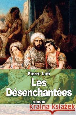 Les Désenchantées Loti, Pierre 9781512156805