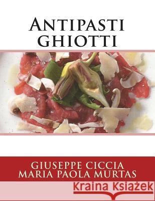 Antipasti ghiotti Murtas, Maria Paola 9781512157222 Createspace