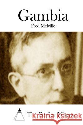 Gambia Fred Melville The Perfect Library 9781512157673 Createspace