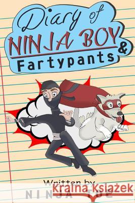 Diary of Ninja Boy & Fartypants: Everybody Hates Mondays Ninja Toe 9781512158007