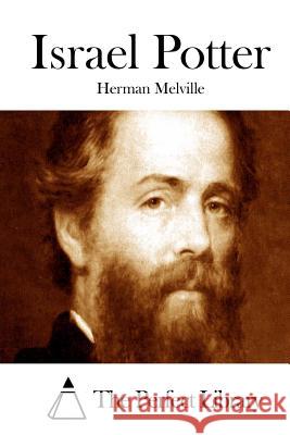 Israel Potter Herman Melville The Perfect Library 9781512158168 Createspace