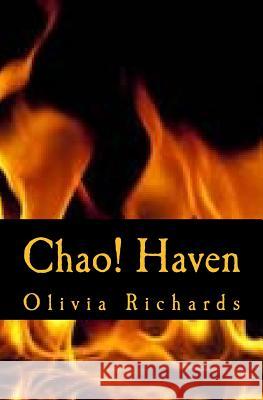 Chao! Haven Olivia Richards 9781512158557 Createspace