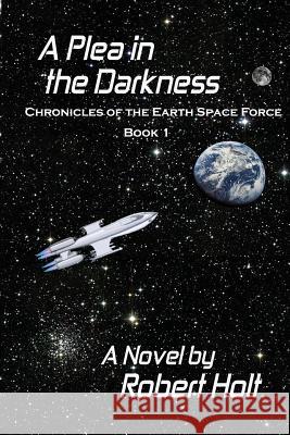A Plea In The Darkness Holt, Robert Philip 9781512159950
