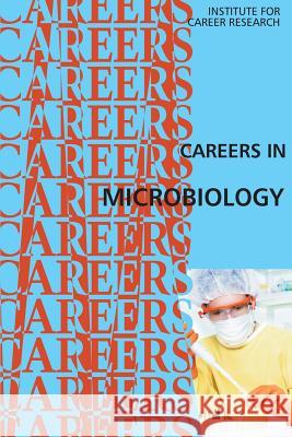 Careers in Microbiology Institute for Career Research 9781512160314 Createspace