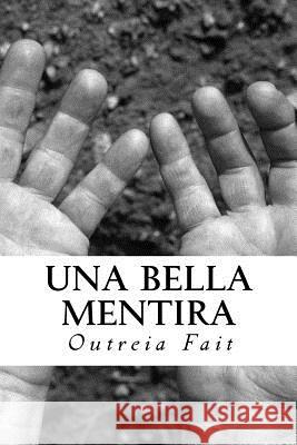 Una Bella Mentira Outreia Fait 9781512160383 Createspace