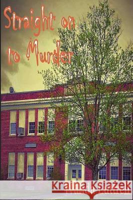 Straight on to Murder Wanda Luttrell 9781512160475 Createspace