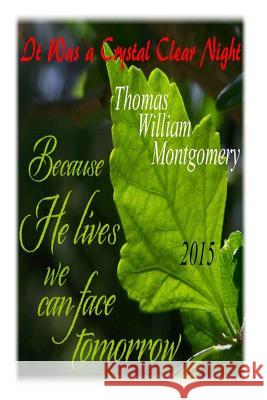 It Was a Crystal Clear Night: (A Selection of Poems & Christian Commentary) Montgomery, Thomas William 9781512160673