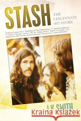 Stash: The Cincinnati 007 Story J. K. Smith 9781512163551 Createspace Independent Publishing Platform