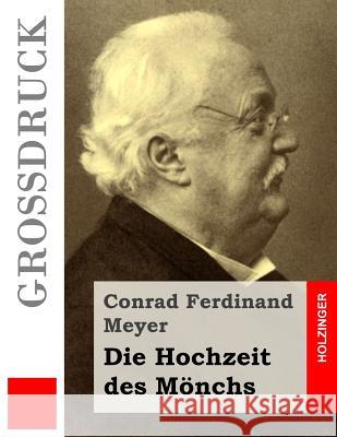 Die Hochzeit des Mönchs (Großdruck) Meyer, Conrad Ferdinand 9781512166200 Createspace