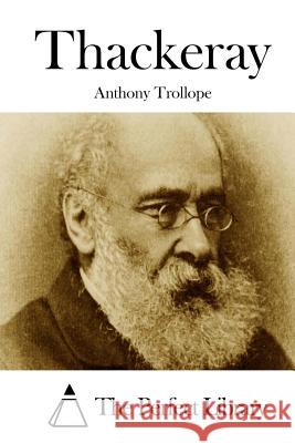 Thackeray Anthony, Ed Trollope The Perfect Library 9781512166552 Createspace