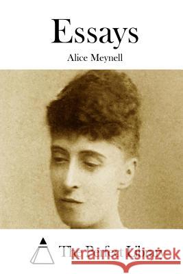 Essays Alice Meynell The Perfect Library 9781512168273 Createspace