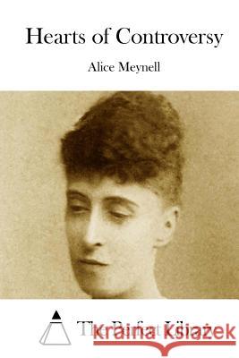 Hearts of Controversy Alice Meynell The Perfect Library 9781512168501 Createspace