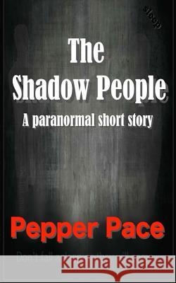 The Shadow People Pepper Pace 9781512170122 Createspace