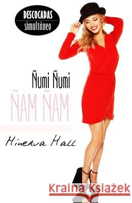 Ñumi Ñumi, Ñam Ñam Hall, Minerva 9781512170177 Createspace