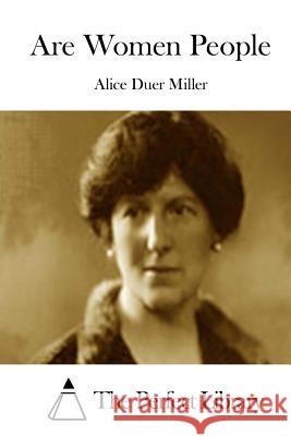 Are Women People Alice Duer Miller The Perfect Library 9781512171211 Createspace