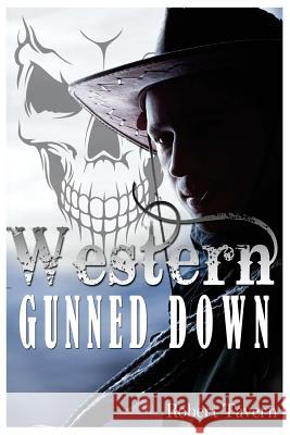 Western: Gunned Down Robert Tavern 9781512171631 Createspace