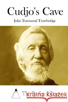 Cudjo's Cave John Townsend Trowbridge The Perfect Library 9781512174595