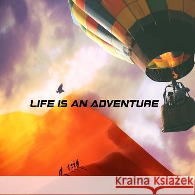 Life Is An Adventure Redd, John 9781512176704 Createspace