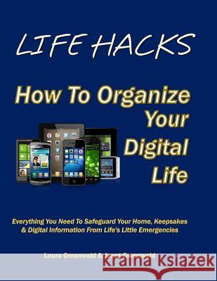 Life Hacks: How To Organize Your Digital Life Greenwald, Janet 9781512177435 Createspace