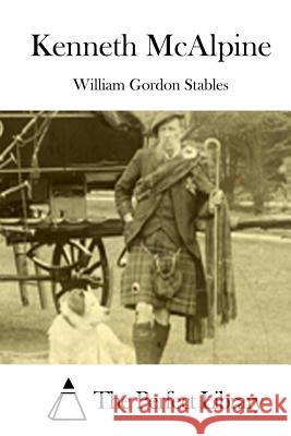 Kenneth McAlpine William Gordon Stables The Perfect Library 9781512177947