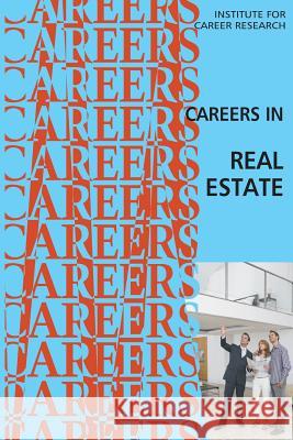 Careers in Real Estate Institute for Career Research 9781512177978 Createspace