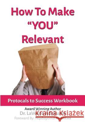 How To Make You Relevant: Protocals To Success Kwankwa, Nqabayomzi 9781512178418 Createspace