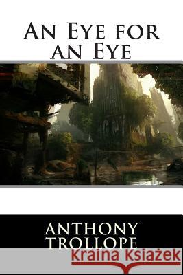 An Eye for an Eye Anthony, Ed Trollope International Editions 9781512179057 Createspace