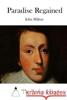 Paradise Regained John Milton The Perfect Library 9781512179507 Createspace