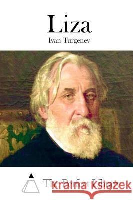 Liza Ivan Sergeevich Turgenev The Perfect Library 9781512179620 Createspace