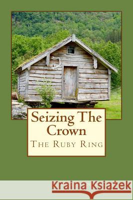 Seizing The Crown: Ruby Ring Series Gilbert, Stephen 9781512180503