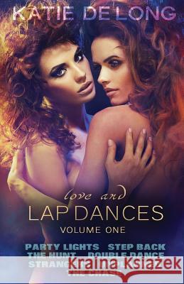 Love And Lap Dances Volume One De Long, Katie 9781512180558 Createspace