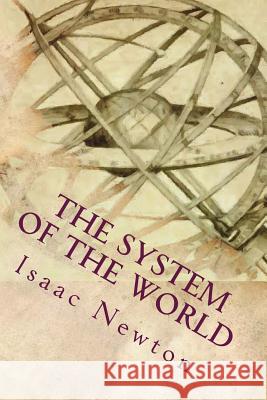 The System of the World Isaac Newton 9781512181159 