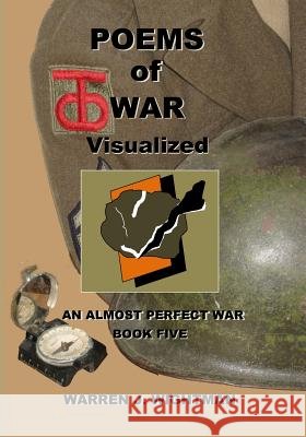 Poems of War Visualized: An Almost Perfect War - Book Five Warren J. Wightman 9781512181371