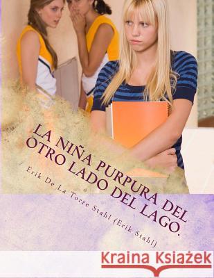 La Niña Purpura del otro Lado del Lago.: On The Road To Hollywood True Stories De La Torre Stahl, Erik 9781512182057 Createspace