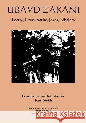 Ubayd Zakani - Poetry, Prose, Satire, Jokes, Ribaldry Ubayd Zakani Paul Smith 9781512182965 Createspace
