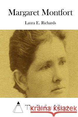 Margaret Montfort Laura E. Richards The Perfect Library 9781512183641 Createspace