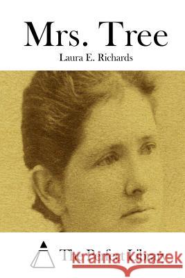Mrs. Tree Laura E. Richards The Perfect Library 9781512183955 Createspace