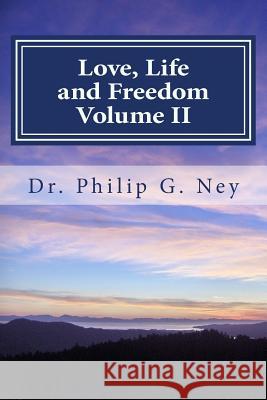 Love, Life and Freedom: Volume 2: Time For Repentance and Reconciliation Ney, Philip Gordon 9781512185249