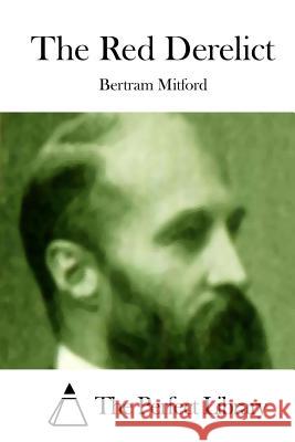The Red Derelict Bertram Mitford The Perfect Library 9781512185256 Createspace