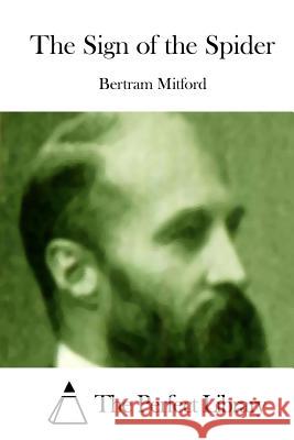 The Sign of the Spider Bertram Mitford The Perfect Library 9781512185379 Createspace