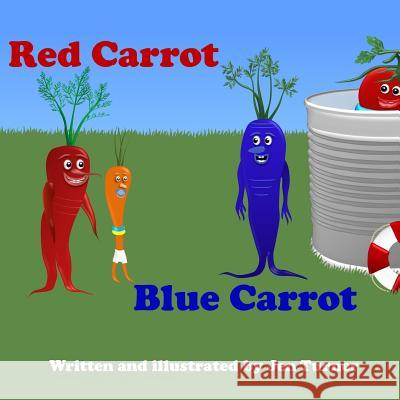 Red Carrot, Blue Carrot Jen Turner 9781512187472 Createspace
