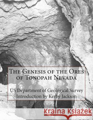 The Genesis of the Ores of Tonopah Nevada Us Department of Geologica Kerby Jackson 9781512187960 Createspace