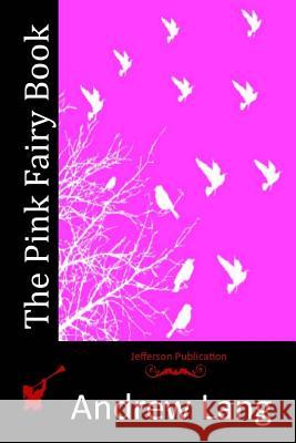 The Pink Fairy Book Andrew Lang 9781512189407 Createspace