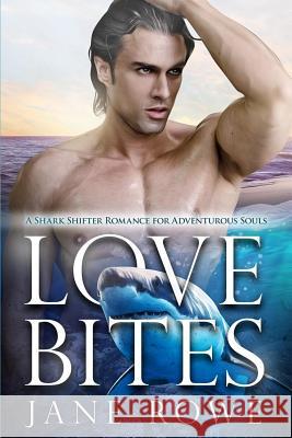 Love Bites: A BWWM Shark Shifter Romance Rowe, Jane 9781512189919