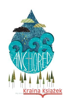 Anchored: fifty days of devotions to encourage and inspire Bender, Stacy a. 9781512190137