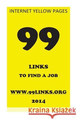 99 Links to find a job: Internet Yellow Pages Luck, Bastian 9781512192919