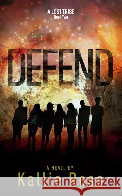 Defend: A Lost Tribe Kallie Ross 9781512193442 Createspace