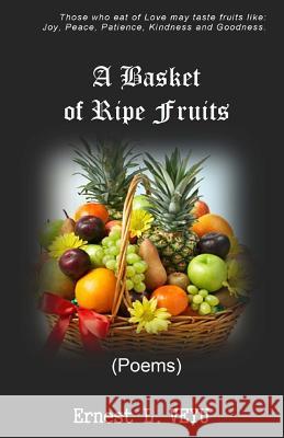 A Basket of Ripe Fruits Ernest L. Veyu 9781512193749 Createspace Independent Publishing Platform