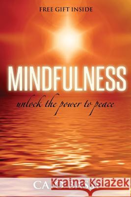 Mindfulness: unlock the power to peace: unlock the power to peace Bassi, Caio 9781512194234